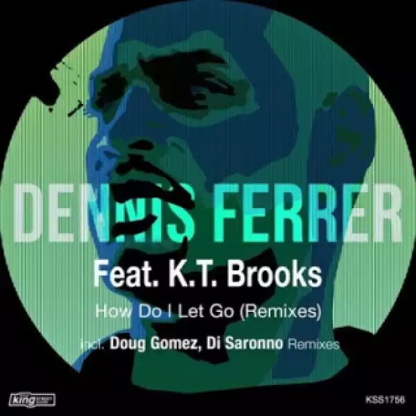 Dennis Ferrer - How Do I Let Go (Doug Gomez Merecumbe Afro Dub) Ft. K.T. Brooks